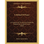 A Method Of Prayer: An Analysis Of The Work So Entitled By Madame De La Mothe Guyon (1859) - Paperback
