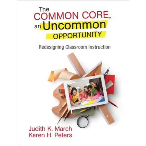 The Common Core, an Uncommon Opportunity: Redesigning Classroom Instruction - Paperback