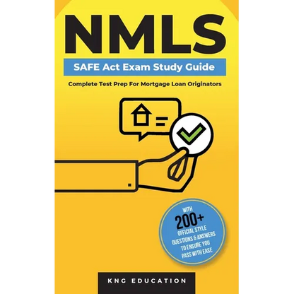 NMLS SAFE Act Exam Study Guide - Complete Test Prep For Mortgage Loan Originators: With 200+ Official Style Questions & Answers To Ensure You Pass Wit - Paperback