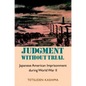 Judgment Without Trial: Japanese American Imprisonment During World War II - Paperback