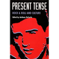 Present Tense: Rock & Roll and Culture - Paperback