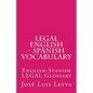 Legal English - Spanish Vocabulary: English-Spanish Legal Glossary - Paperback