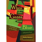 When the Grass Was Blue: Growing Up in the South - Hardcover