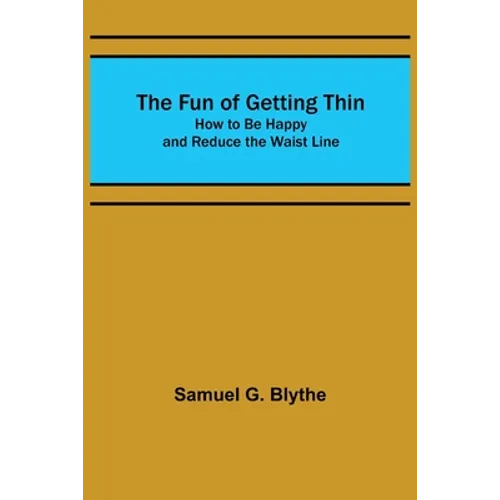 The Fun of Getting Thin: How to Be Happy and Reduce the Waist Line - Paperback