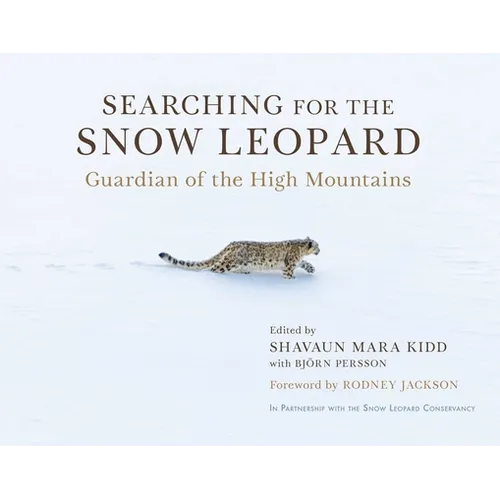 Searching for the Snow Leopard: Guardian of the High Mountains - Hardcover