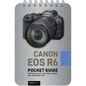 Canon EOS R6: Pocket Guide: Buttons, Dials, Settings, Modes, and Shooting Tips - Spiral