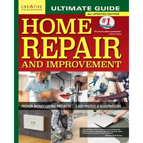 Ultimate Guide to Home Repair and Improvement, 3rd Updated Edition: Proven Money-Saving Projects; 3,400 Photos & Illustrations - Hardcover