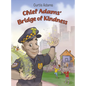 Chief Adams' Bridge of Kindness - Hardcover