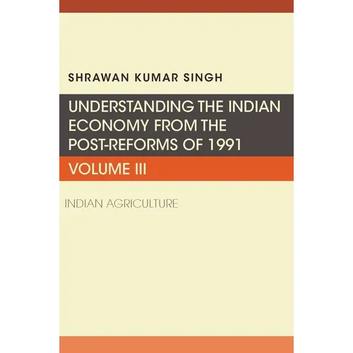 Understanding the Indian Economy from the Post-Reforms of 1991: Indian Agriculture - Paperback