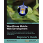 Wordpress Mobile Web Development: Beginner's Guide - Paperback
