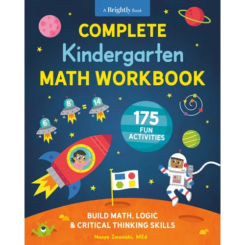 Complete Kindergarten Math Workbook: 175 Fun Activities to Build Math, Logic, and Critical Thinking Skills - Paperback