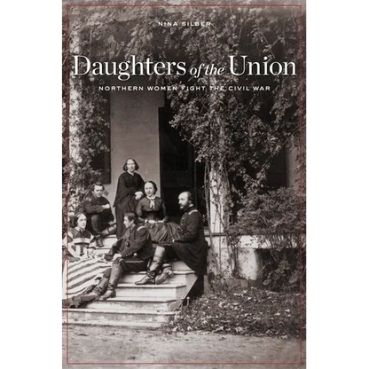 Daughters of the Union: Northern Women Fight the Civil War - Paperback
