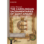 The Carolingian Sacramentaries of Saint-Amand: Art, Script, and Liturgical Creativity in an Early Medieval Monastery - Hardcover