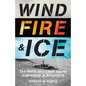 Wind, Fire, and Ice: The Perils of a Coast Guard Icebreaker in Antarctica - Hardcover