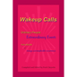 Wakeup Calls Ordinary People - Extraordinary Events: true stories of strange and inexplicable occurrences - Paperback