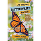 All Things Butterflies For Kids: Filled With Plenty of Facts, Photos, and Fun to Learn all About Butterflies - Hardcover