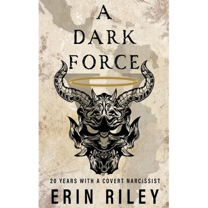 A Dark Force 20 Years with a Covert Narcissist - Paperback