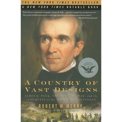 A Country of Vast Designs: James K. Polk, the Mexican War and the Conquest of the American Continent - Paperback