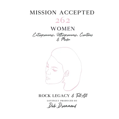 Mission Accepted: 262 Women Entrepreneurs, Ultrapreneurs, Creatives & Media Rock Legacy & Tell All - Paperback
