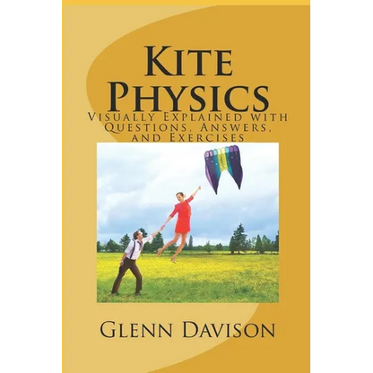 Kite Physics: Visually Explained with Questions, Answers, Illustrations, and Experiments - Paperback