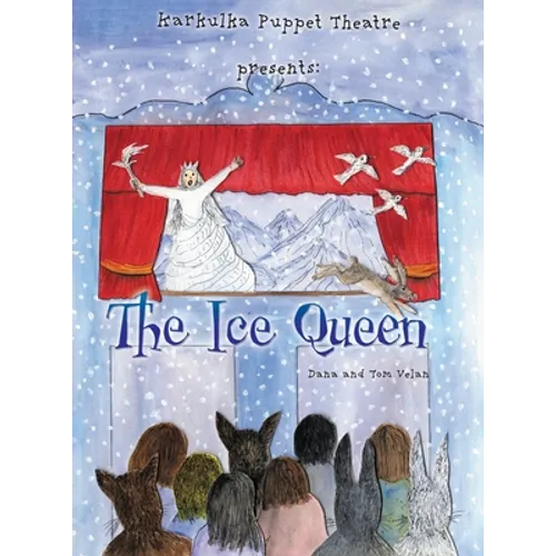 Karkulka Puppet Theatre presents: The Ice Queen - Hardcover
