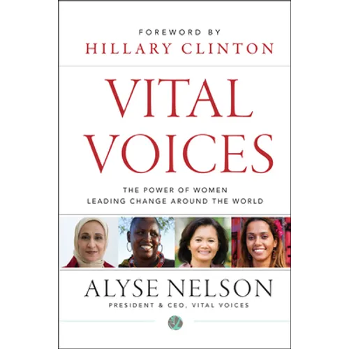 Vital Voices: The Power of Women Leading Change Around the World - Hardcover