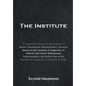 The Institute: A Centennial History of the Institute of Senior Educational Administrators, formerly known as the Institute of Inspect - Hardcover