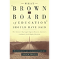 What Brown V. Board of Education Should Have Said: The Nation's Top Legal Experts Rewrite America's Landmark Civil Rights Decision - Paperback