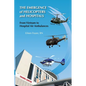 The Emergence of Helicopters and Hospitals: From Vietnam to Hospital Air Ambulances - Paperback