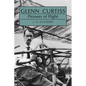 Glenn Curtiss: Pioneer of Flight - Paperback