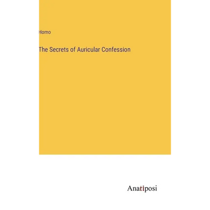 The Secrets of Auricular Confession - Hardcover