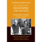 Thomas Merton's Encounter with Buddhism and Beyond: His Interreligious Dialogue, Inter-Monastic Exchanges, and Their Legacy - Paperback