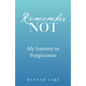 Remember Not: My Journey in Forgiveness - Paperback