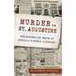 Murder in St. Augustine: The Mysterious Death of Athalia Ponsell Lindsley - Hardcover