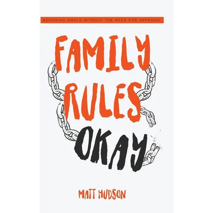 Family Rules Okay: Becoming Whole Without the Need for Approval - Hardcover