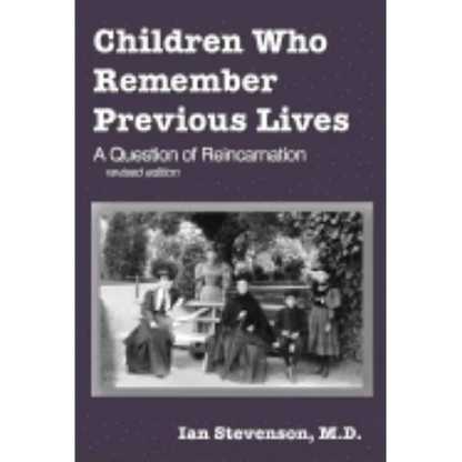 Children Who Remember Previous Lives: A Question of Reincarnation, rev. ed. - Paperback