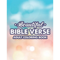 Beautiful Bible Verse Adult Coloring Book: Christian Faith Coloring Pages For Women, Stress Relieving and Calming Designs With Bible Verses - Paperback
