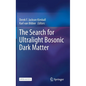 The Search for Ultralight Bosonic Dark Matter - Hardcover