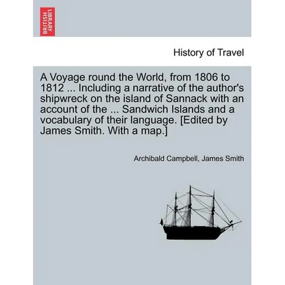 A Voyage Round the World, from 1806 to 1812 ... Including a Narrative of the Author's Shipwreck on the Island of Sannack with an Account of the ... Sa - Paperback