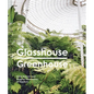 Glasshouse Greenhouse: Haarkon's World Tour of Amazing Botanical Spaces - Hardcover