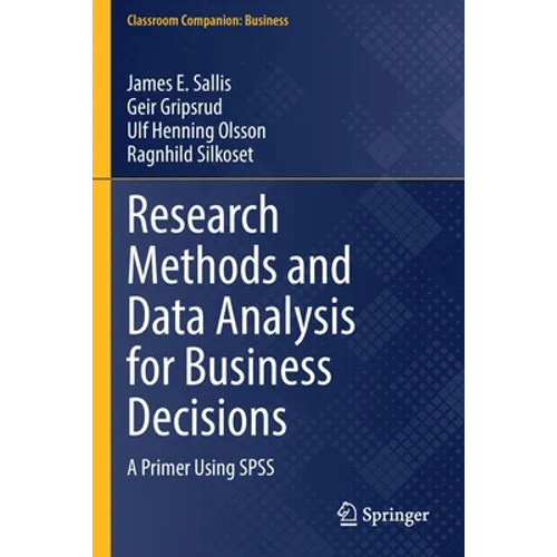 Research Methods and Data Analysis for Business Decisions: A Primer Using SPSS - Paperback