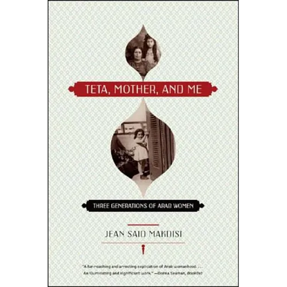 Teta, Mother, and Me: Three Generations of Arab Women - Paperback