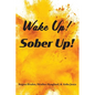 Wake Up! Sober Up! - Paperback