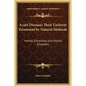 Acute Diseases Their Uniform Treatment by Natural Methods: Mental, Emotional and Psychic Disorders - Hardcover