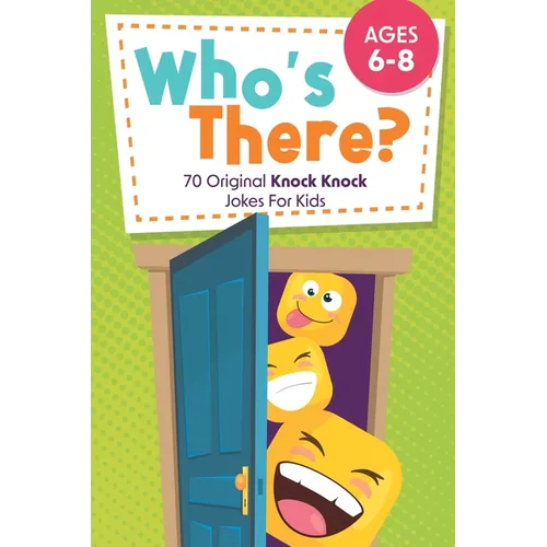 Who's There?: 70 Original Knock Knock Jokes For Kids Ages 6-8 - Paperback