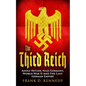 The Third Reich: Adolf Hitler, Nazi Germany, World War II And The Last German Empire - Paperback