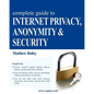 Complete Guide to Internet Privacy, Anonymity & Security - Paperback