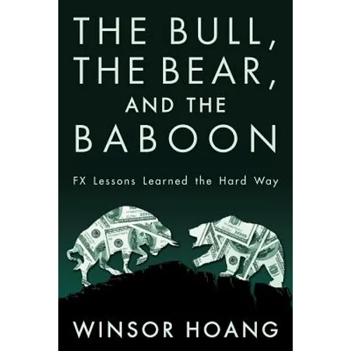 The Bull, The Bear, and The Baboon: FX Lessons Learned the Hard Way - Paperback
