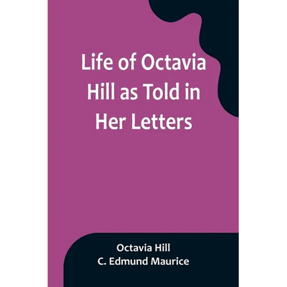 Life of Octavia Hill as Told in Her Letters - Paperback