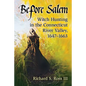 Before Salem: Witch Hunting in the Connecticut River Valley, 1647-1663 - Paperback